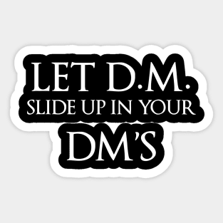 Let D.M. Slide Up in Your DM's Sticker